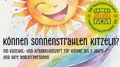 Einladungsflyer für das die Aufführung "Können Sonnenstrahlen Kitzeln" Ein Kuschel- und Krabbelkonzert für Kinder bis 3 Jahre und ihre Begleitperson