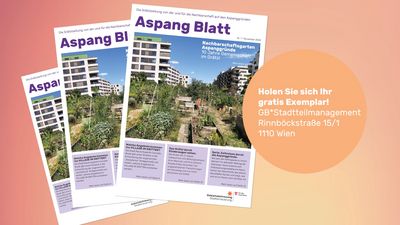Drei Ausgaben des ersten Aspang Blatts aufgefächert. Darüber ein orangener Button mit dem Hinweis sich die gratis Ausgabe im GB*Stadtteilmanagement in der Rinnböckstraße 15/1, 1110 Wien zu holen. Der hintergrund ist ein organge-gelber Varbverlauf.